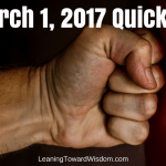 March 1, 2017 Quick Hit - LEANING TOWARD WISDOM
