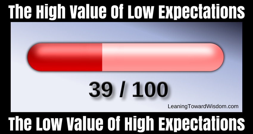 The High Value Of Low Expectations, The Low Value Of High Expectations (5011) - LEANING TOWARD WISDOM