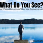 What Do You See? Your Vision Determines What You Can Accomplish (5020)