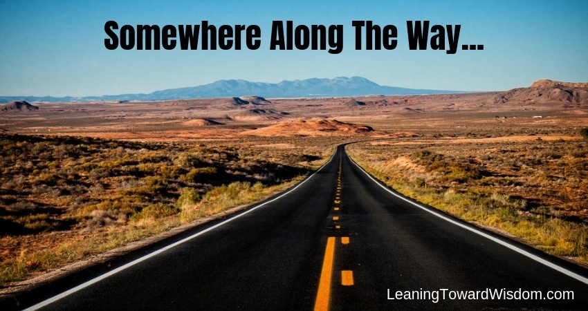 Somewhere Along The Way... (5023) - LEANING TOWARD WISDOM