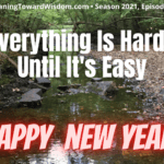 Everything Is Hard, Until It's Easy - Season 2021, Episode 1