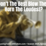 The Loudest Horn Blowers Never Are The Best Players (Season 2021, Episode 3)