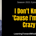 I Don't Know 'Cause I'm Not Crazy (Season 2021, Episode 6)