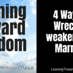 4 Ways To Wreck (or weaken) Your Marriage
