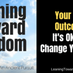 Your Ideal Outcome: It's Okay To Change Your Mind