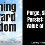 Purge, Simplify & Persist: The High Value of Sacrifice