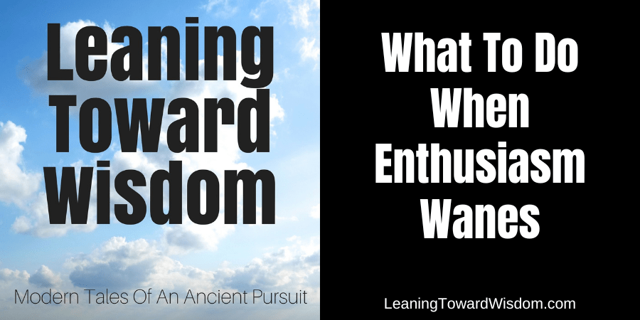 What To Do When Enthusiasm Wanes