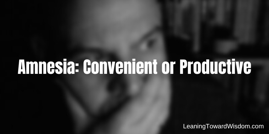 Amnesia: Convenient or Productive