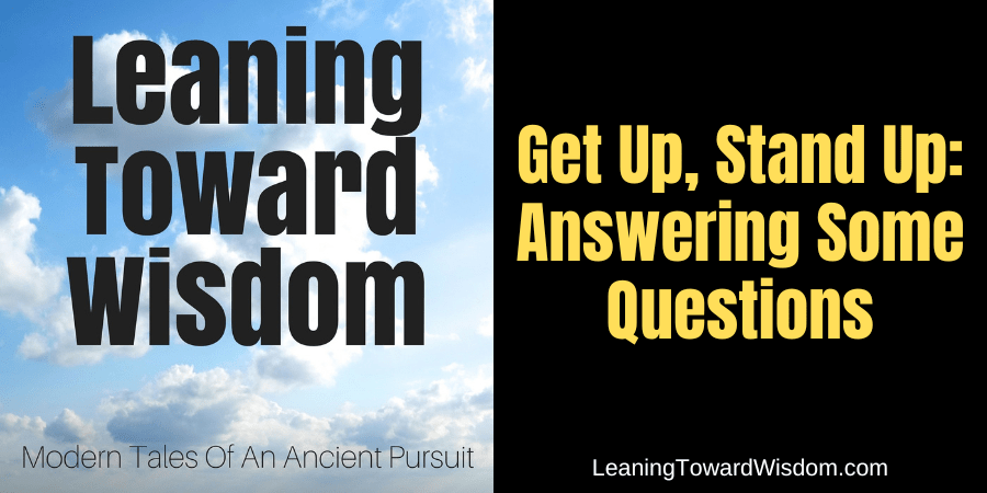 Get Up, Stand Up: Answering Some Questions