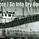 Before I Go Into Dry Dock
