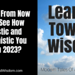 Ten Years From Now Will We See How Optimistic and Opportunistic You Were In 2023?