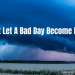 Don’t Let A Bad Day Become More