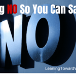 Saying No So You Can Say Yes