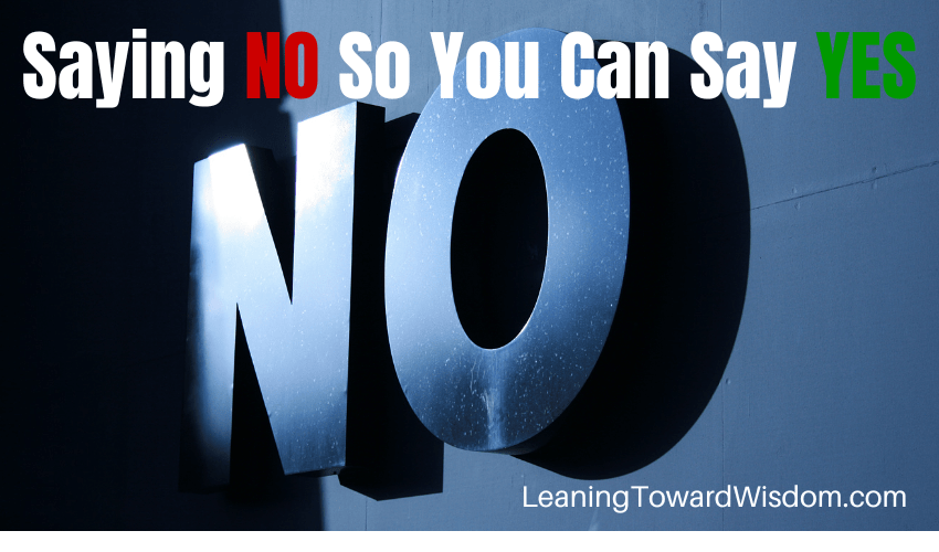 Saying No So You Can Say Yes