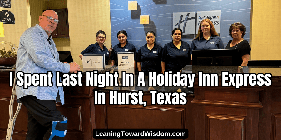 I Spent Last Night In A Holiday Inn Express In Hurst, Texas