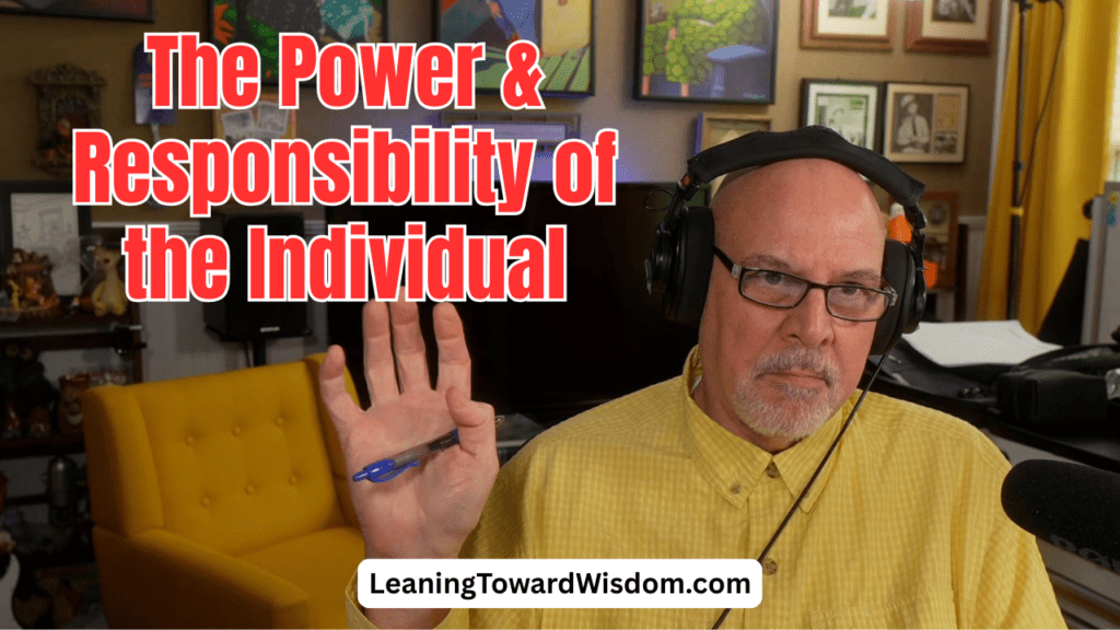The Power & Responsibility of the Individual